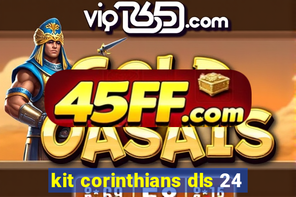kit corinthians dls 24